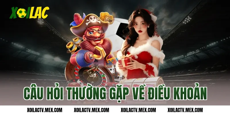 Câu hỏi thường gặp về Điều Khoản